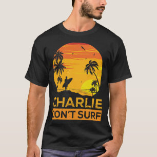 Exclusive Charlie Don't Surf funny tshirt