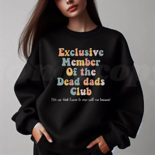 Exclusive member of the dead dads club sweatshirt