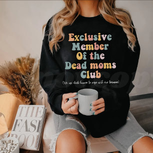 Exclusive member of the dead moms club sweatshirt