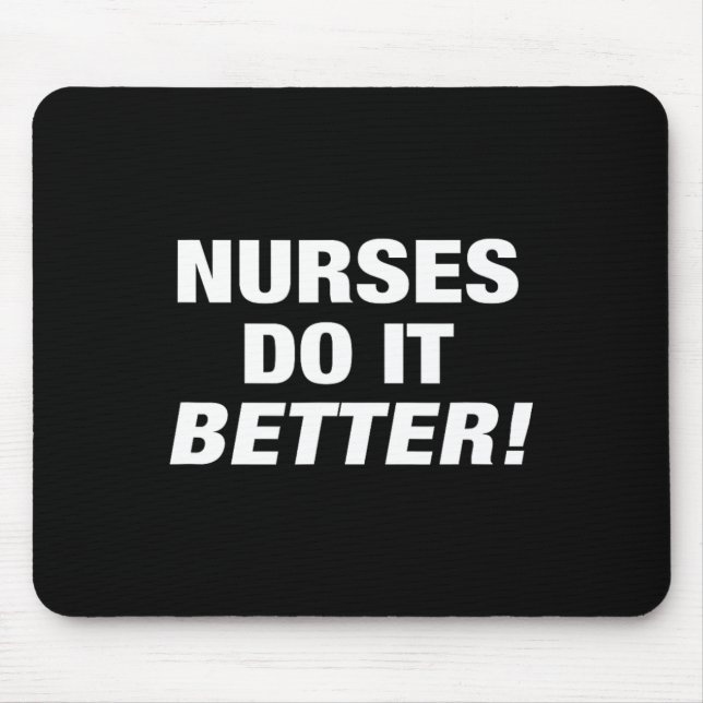 Exclusive Nurse - Nurses Do It Better  Mouse Pad (Front)