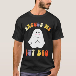 Excuse But Boo Funny Halloween Cute Ghost Groovy T-Shirt