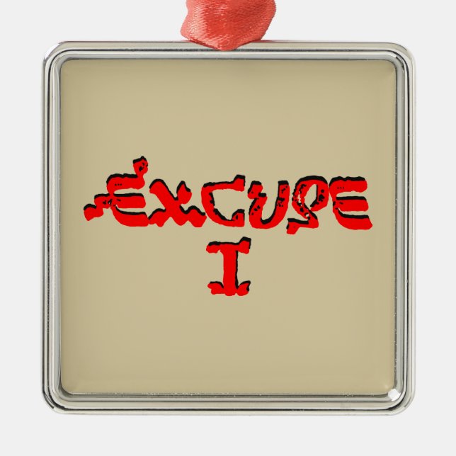 Excuse I Metal Tree Decoration (Front)