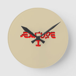 Excuse I Round Clock