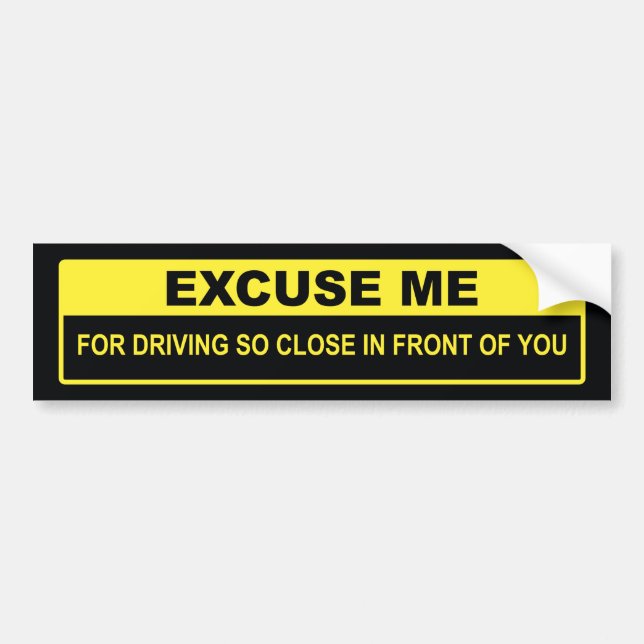 Excuse Me Bumper Sticker (Front)