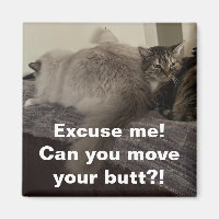 Excuse Me? Can you move your butt?!