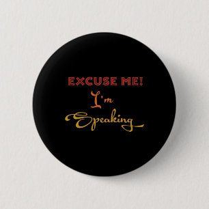 Excuse-me I#39;m Speaking Funny Kamala Harris Joe  6 Cm Round Badge
