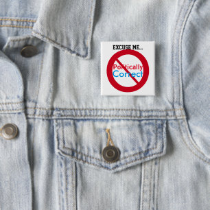 Excuse Me I'm Not Politically Correct Red Blue 15 Cm Square Badge