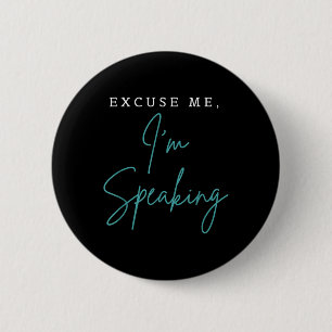 Excuse Me Im Speaking Funny Kamala Harris Joe Bide 6 Cm Round Badge