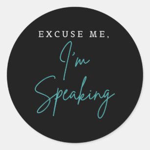 Excuse Me Im Speaking Funny Kamala Harris Joe Bide Classic Round Sticker