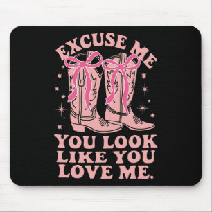 Excuse Me, It Looks Like You Love Me Valentine Wes Mouse Pad