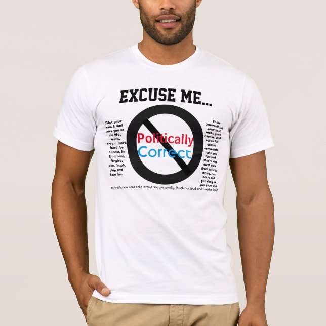 Excuse Me Politically Correct Statement T-Shirt (Front)