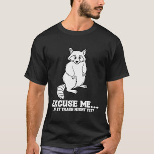 Excuse Me Racoon Bear Trash Panda Forest Animal W T-Shirt