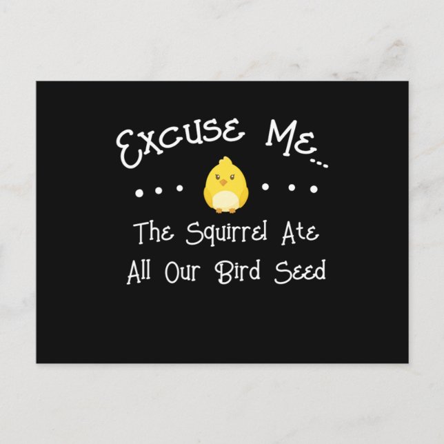 Excuse Me The Squirrel Ate Our Birdseed Bird Lover Postcard (Front)