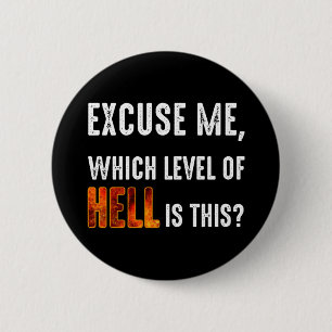 Excuse Me, Which Level Of Hell Is This? 6 Cm Round Badge