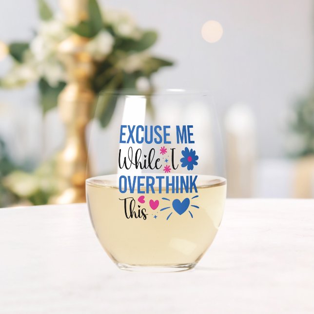 Excuse Me While I Overthink This Hearts Funny Stemless Wine Glass (Insitu (Wedding))