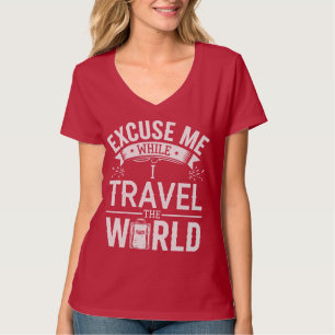 Excuse-Me While I Travel The World Funny Tourism T-Shirt