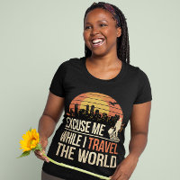 Excuse Me While I Travel The World - Vintage Retro