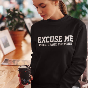 Excuse me while I Travel Typography Simple Custom Sweatshirt