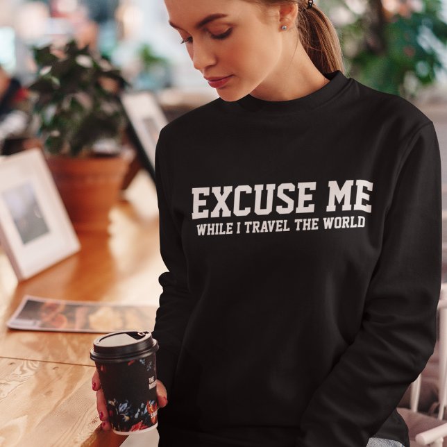 Excuse me while I Travel Typography Simple Custom Sweatshirt (Creator Uploaded)