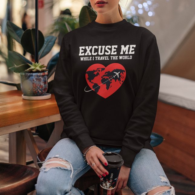 Excuse me while I Travel Typography & World Custom Sweatshirt (Creator Uploaded)