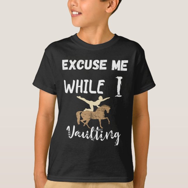 Excuse Me While I Vaulting Horseback Equestrian Ri T-Shirt (Front)