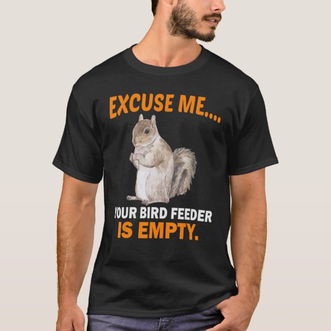 Excuse Me Your Bird Feeder Is Empty-Bird T-Shirt (Front)
