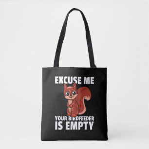 Excuse Me Your Bird Feeder Is Empty Squirrel Costu Tote Bag