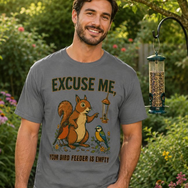 Excuse Me Your Bird Feeder Is Empty T-Shirt (Creator Uploaded)