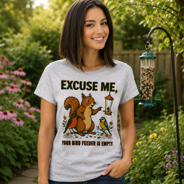 Excuse Me Your Bird Feeder Is Empty T-Shirt (Creator Uploaded)