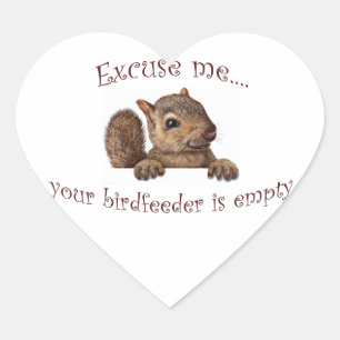 Excuse me...your birdfeeder is empty heart sticker