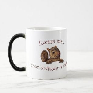 Excuse me...your birdfeeder is empty magic mug