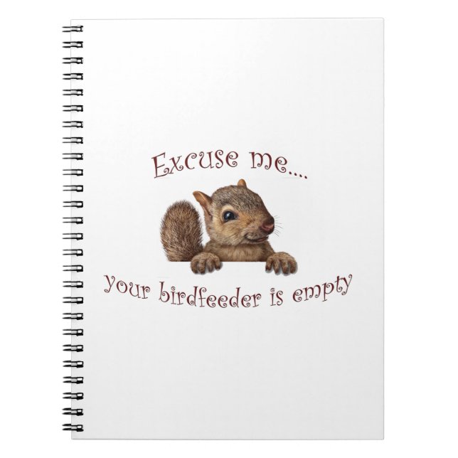 Excuse me...your birdfeeder is empty notebook (Front)