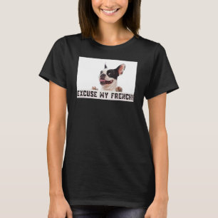 Excuse My French For French Bulldog Owners T-Shirt