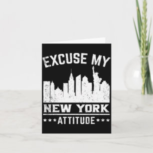 Excuse My New York Attitude  Card