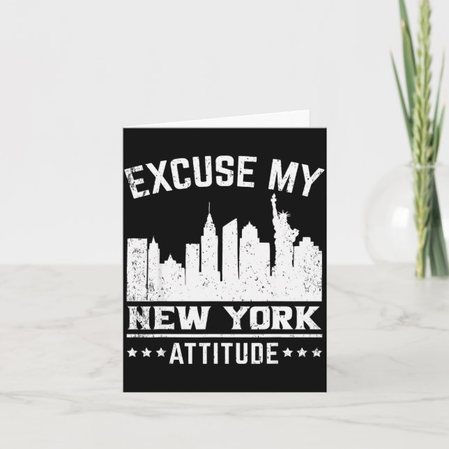Excuse My New York Attitude  Card (Front)