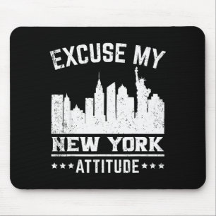 Excuse My New York Attitude  Mouse Pad