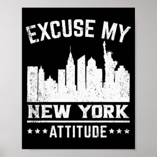 Excuse My New York Attitude Poster