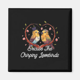 Excuse The Chirping Lovebirds Wedding Honeymoon Magnet