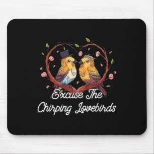 Excuse The Chirping Lovebirds Wedding Honeymoon Mouse Pad