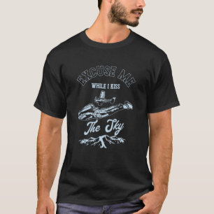 Excuse While I Kiss The Sky Parachuting Skydiving T-Shirt