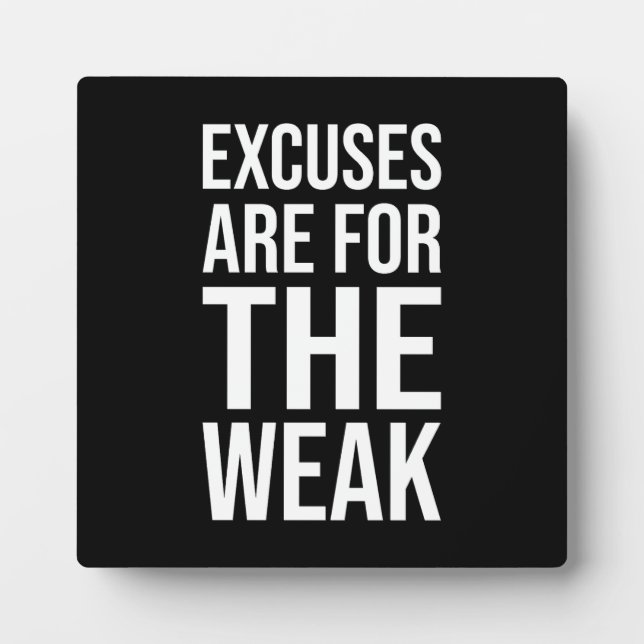 Excuses Are For The Weak - Success Motivational Plaque (Front)