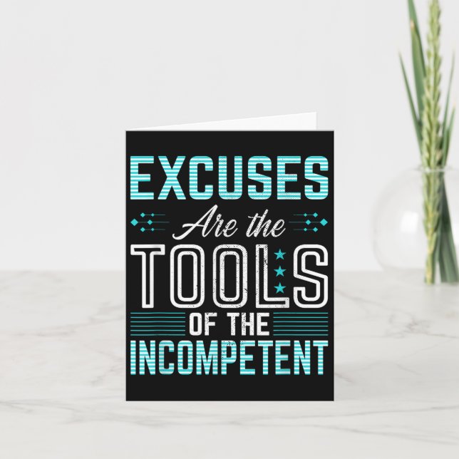 Excuses Are Tools Of Incompetent Inspirational Mot Card (Front)