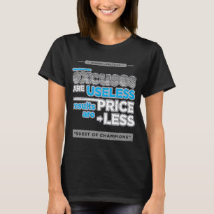 Excuses Are Useless Quest of Champions Motivationa T-Shirt
