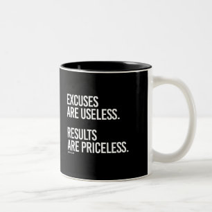 Excuses are useless - Results are priceless -   Tr Two-Tone Coffee Mug