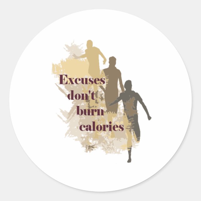 Excuses Calories Inspirational Fitness Quote Classic Round Sticker (Front)
