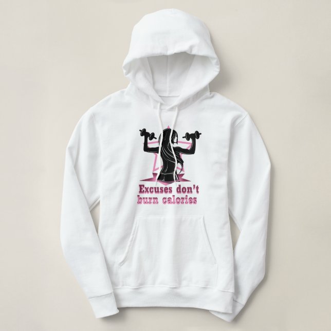Excuses don’t burn calories hoodie (Design Front)
