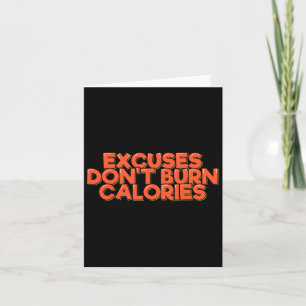 Excuses Don't Burn Calories Funny Workout Fitness Card
