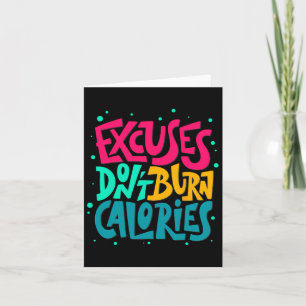 Excuses Don't Burn Calories Funny Workout Fitness Card