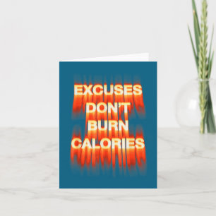 Excuses don't burn calories gym motivation fitness card