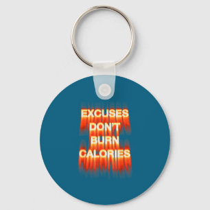 Excuses don't burn calories gym motivation fitness key ring